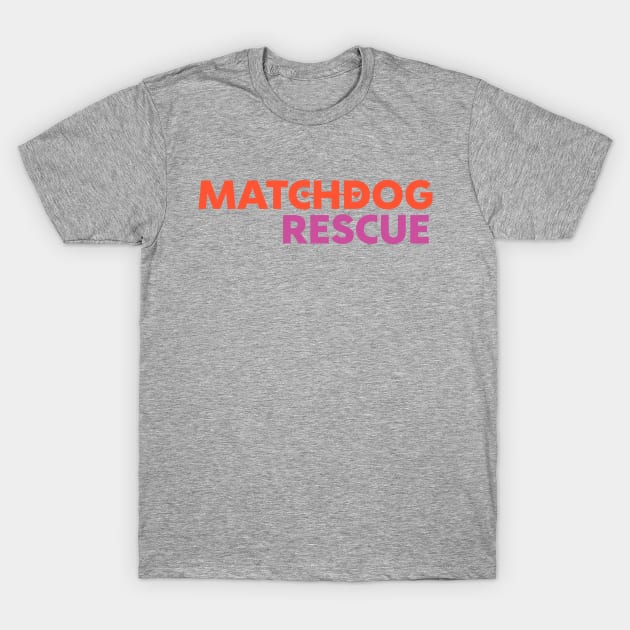 MDR logo orange and pink T-Shirt by matchdogrescue